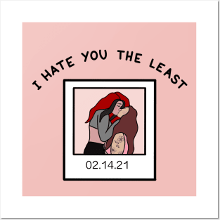 I hate you the least Posters and Art